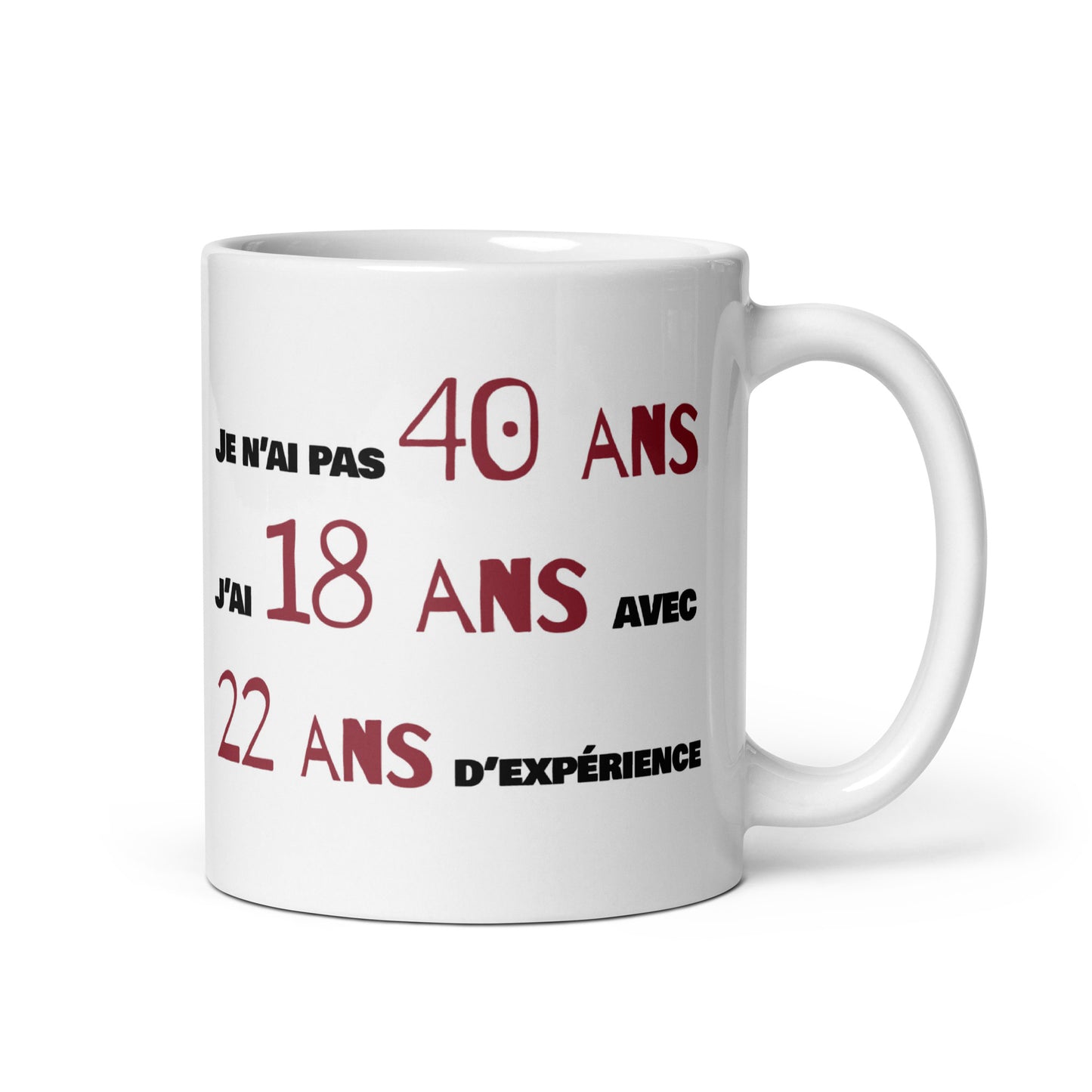 Mug Blanc Brillant - Je n'ai pas 40 ans - Artyoti