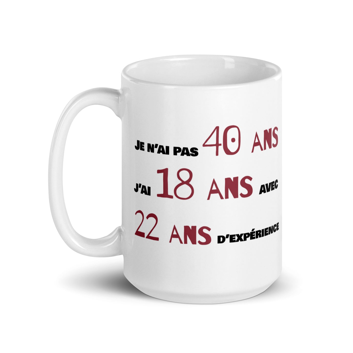 Mug Blanc Brillant - Je n'ai pas 40 ans - Artyoti