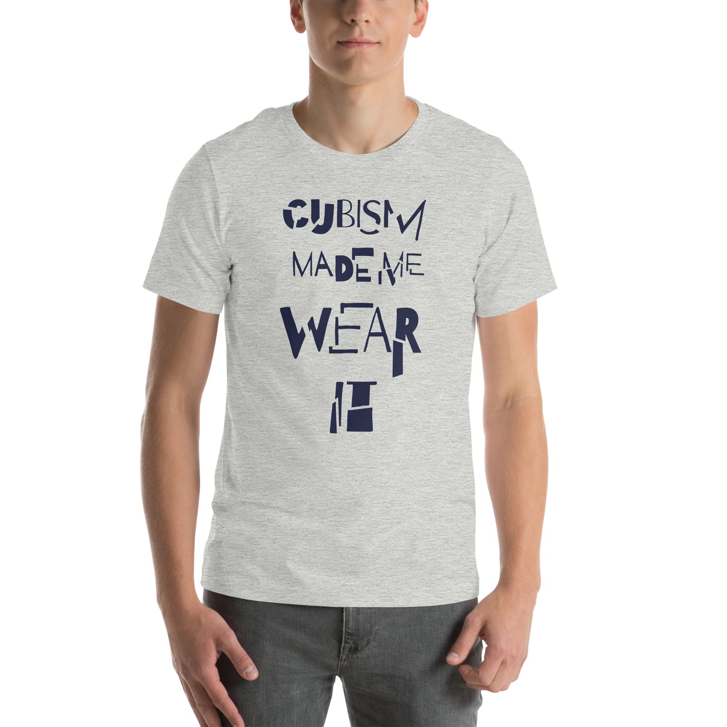 T-shirt unisexe- Cubism made me wear it - Artyoti