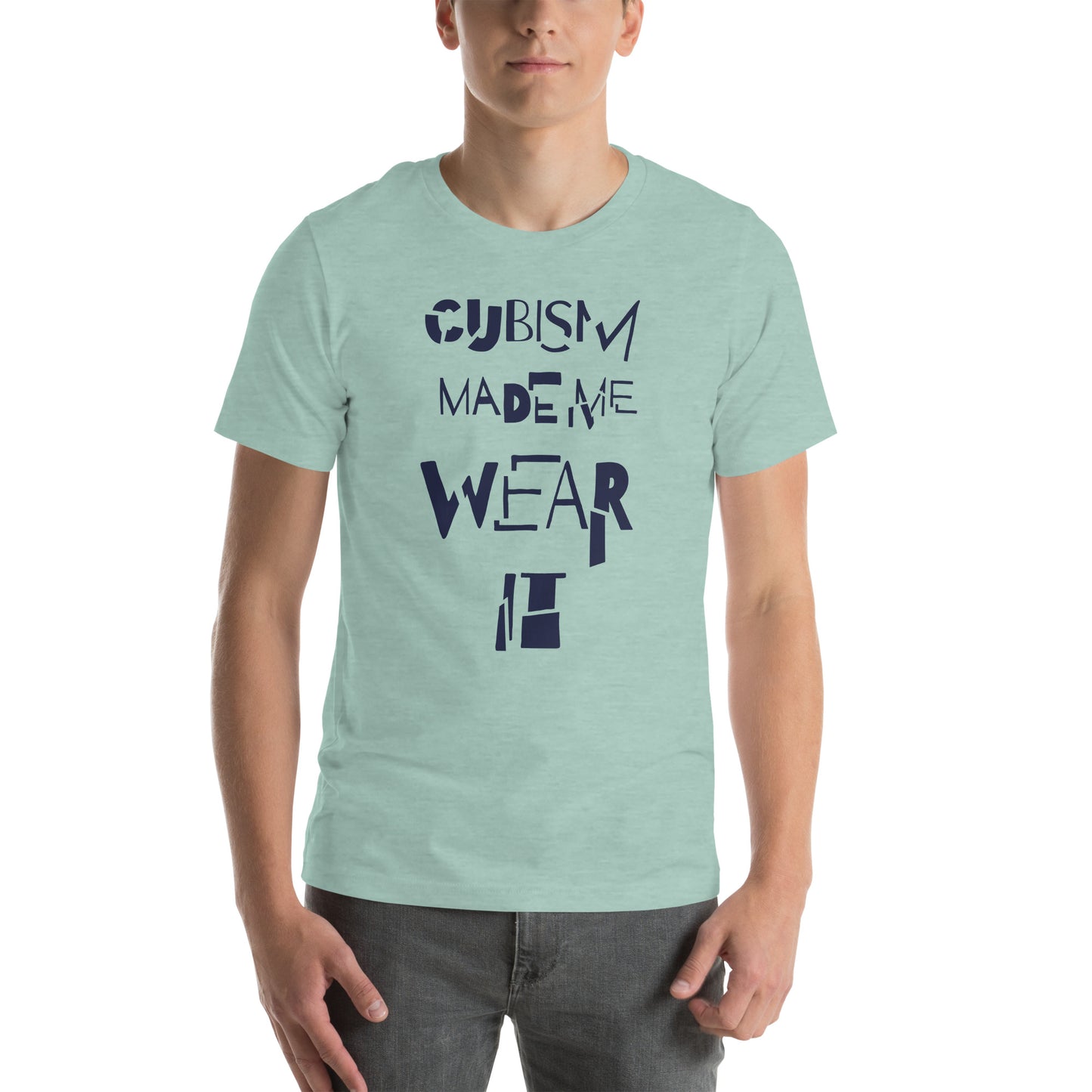 T-shirt unisexe- Cubism made me wear it - Artyoti