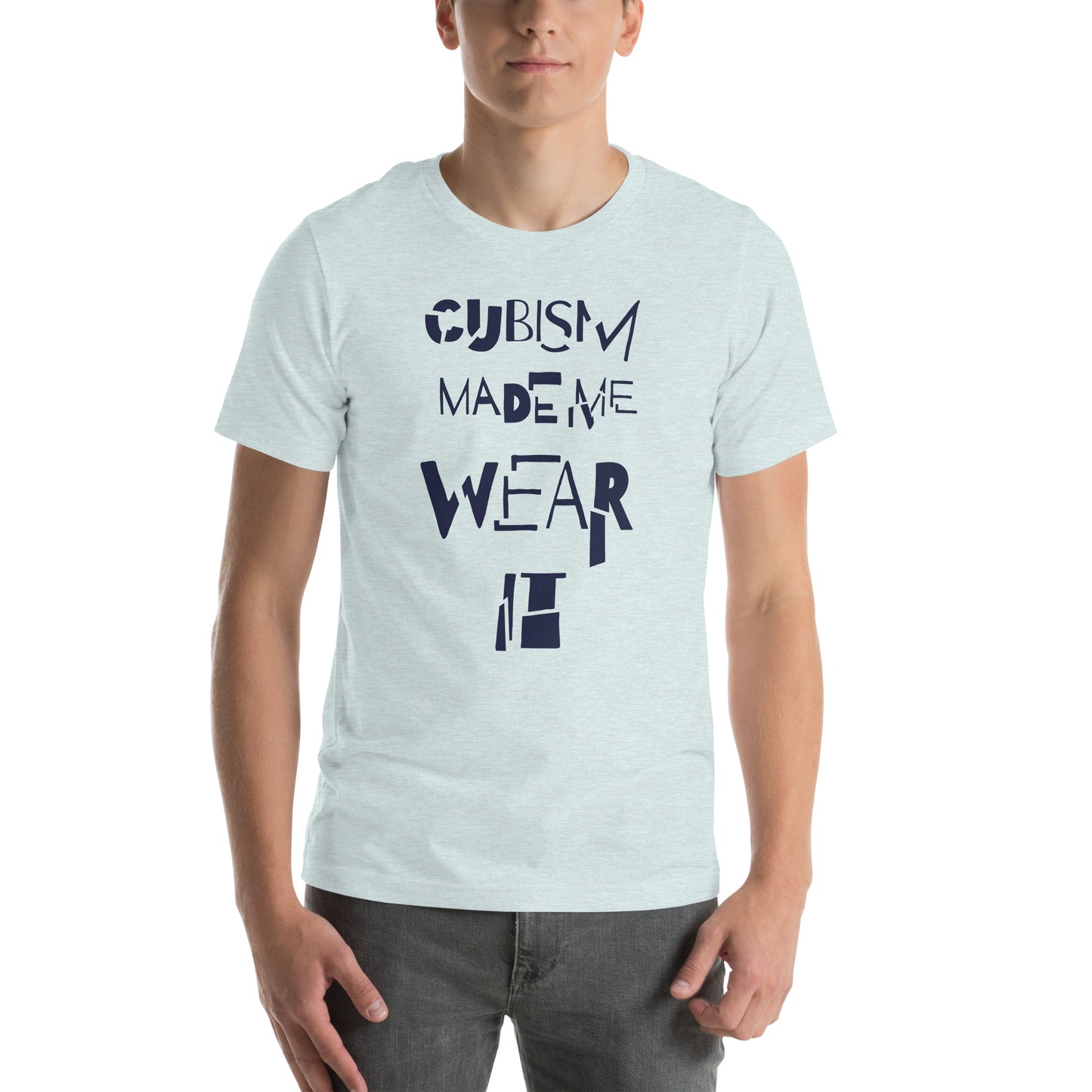 T-shirt unisexe- Cubism made me wear it - Artyoti