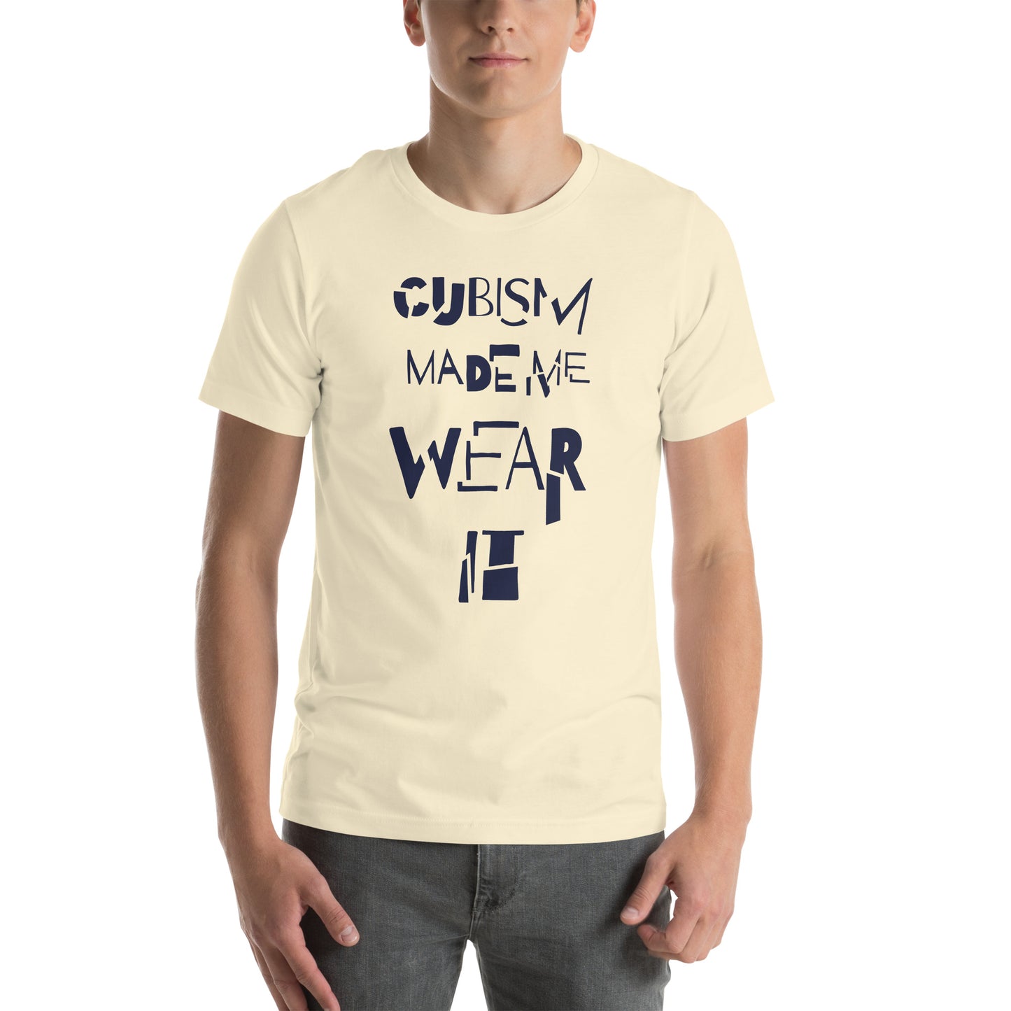 T-shirt unisexe- Cubism made me wear it - Artyoti