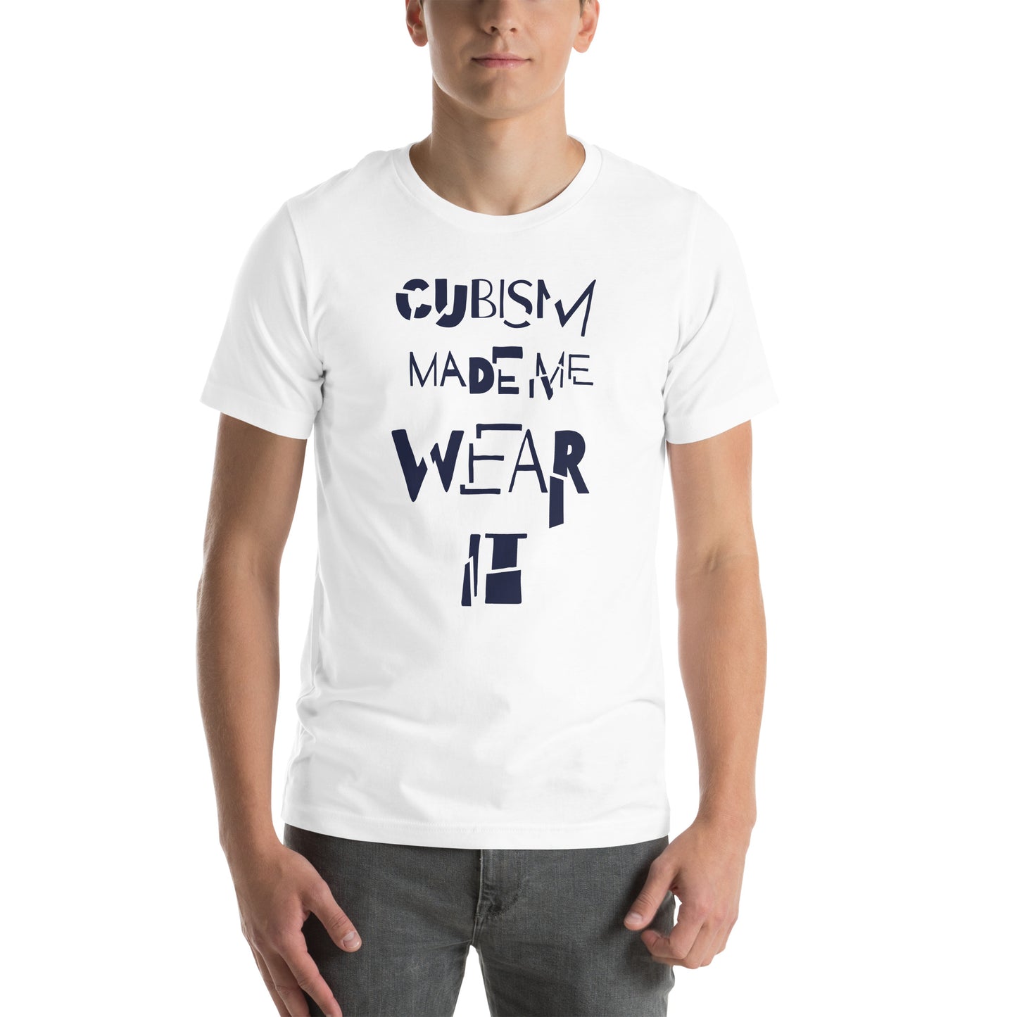 T-shirt unisexe- Cubism made me wear it - Artyoti